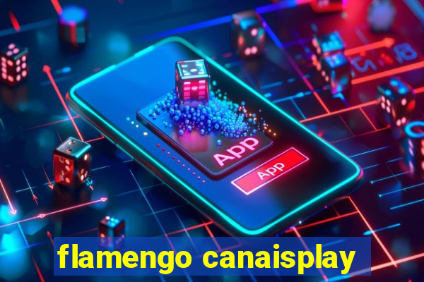 flamengo canaisplay